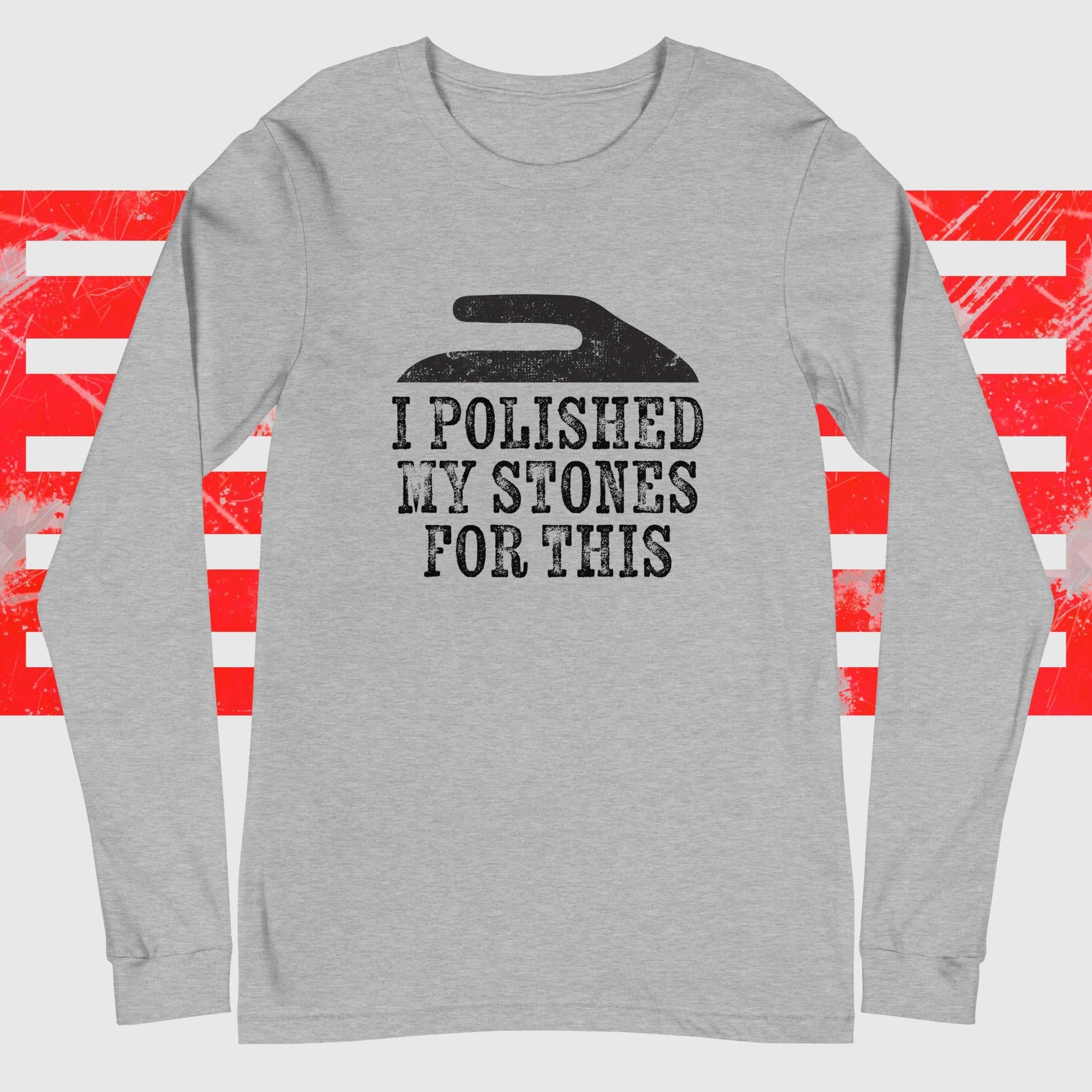 I Polished My Stones for This Unisex Long Sleeve Tee - Broomfitters