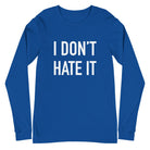 I Don't Hate it - South Shore Curling Unisex Long Sleeve Tee - Broomfitters