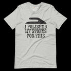 I Polished My Stones For ThisUnisex t-shirt - Broomfitters